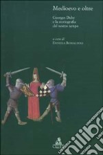 Medioevo e oltre. Georges Duby e la storiografia del nostro tempo