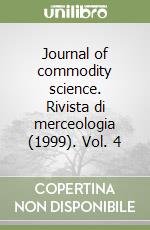 Journal of commodity science. Rivista di merceologia (1999). Vol. 4 libro