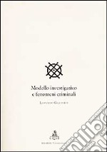 Modello investigativo e fenomeni criminali