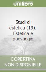 Studi di estetica (19). Estetica e paesaggio libro