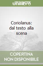 Coriolanus: dal testo alla scena