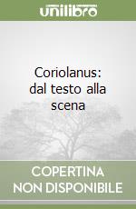 Coriolanus: dal testo alla scena libro