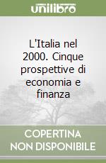 L'Italia nel 2000. Cinque prospettive di economia e finanza libro