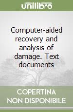 Computer-aided recovery and analysis of damage. Text documents libro