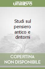 Studi sul pensiero antico e dintorni libro