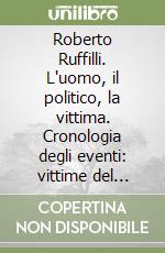 Roberto Ruffilli. L'uomo, il politico, la vittima. Cronologia degli eventi: vittime del terrorismo e della violenza politica