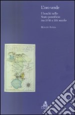 L'oro verde. I boschi nello Stato Pontificio tra XVIII e XIX secolo libro