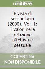 Rivista di sessuologia (2000). Vol. 1: I valori nella relazione affettiva e sessuale libro