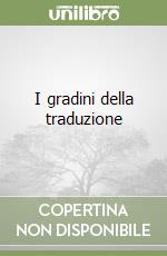 I gradini della traduzione libro