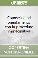 Counseling ad orientamento con la procedura immaginativa libro