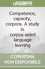 Competence, capacity, corpora. A study in corpus-aided language learning