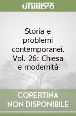 Storia e problemi contemporanei. Vol. 26: Chiesa e modernità libro