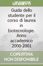 Guida dello studente per il corso di laurea in biotecnologie. Anno accademico 2000-2001 libro