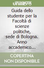 Guida dello studente per la Facoltà di scienze politiche, sede di Bologna. Anno accademico 2000-2001 libro