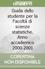 Guida dello studente per la Facoltà di scienze statistiche. Anno accademico 2000-2001