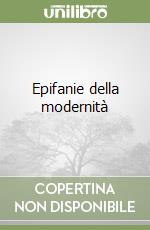 Epifanie della modernità libro