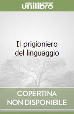 Il prigioniero del linguaggio libro