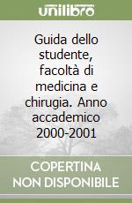 Guida dello studente, facoltà di medicina e chirugia. Anno accademico 2000-2001 libro
