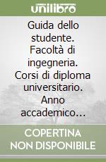 Guida dello studente. Facoltà di ingegneria. Corsi di diploma universitario. Anno accademico 2000-2001 libro