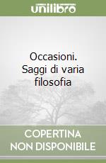 Occasioni. Saggi di varia filosofia libro