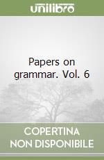 Papers on grammar. Vol. 6