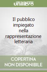 Il pubblico impiegato nella rappresentazione letteraria libro