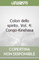 Colori dello spirito. Vol. 4: Congo-Kinshasa libro