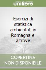 Esercizi di statistica ambientati in Romagna e altrove libro