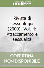 Rivista di sessuologia (2000). Vol. 4: Attaccamento e sessualità libro