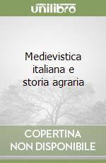 Medievistica italiana e storia agraria libro