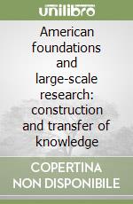 American foundations and large-scale research: construction and transfer of knowledge libro