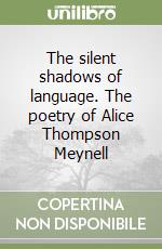 The silent shadows of language. The poetry of Alice Thompson Meynell libro