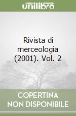 Rivista di merceologia (2001). Vol. 2 libro