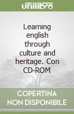 Learning english through culture and heritage. Con CD-ROM