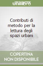 Contributi di metodo per la lettura degli spazi urbani