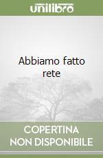 Abbiamo fatto rete libro