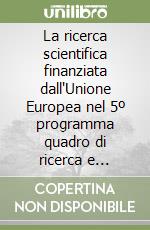 La ricerca scientifica finanziata dall'Unione Europea nel 5º programma quadro di ricerca e sviluppo tecnologico