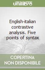 English-italian contrastive analysis. Five points of syntax libro