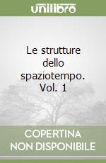 Le strutture dello spaziotempo. Vol. 1 libro