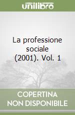 La professione sociale (2001). Vol. 1