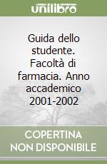 Guida dello studente. Facoltà di farmacia. Anno accademico 2001-2002 libro