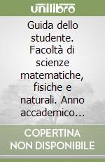 Guida dello studente. Facoltà di scienze matematiche, fisiche e naturali. Anno accademico 2001-2002 libro