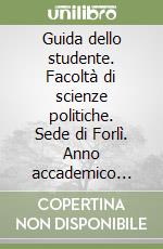 Guida dello studente. Facoltà di scienze politiche. Sede di Forlì. Anno accademico 2001-2002 libro