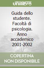 Guida dello studente. Facoltà di psicologia. Anno accademico 2001-2002 libro