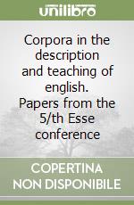 Corpora in the description and teaching of english. Papers from the 5/th Esse conference libro