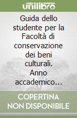 Guida dello studente per la Facoltà di conservazione dei beni culturali. Anno accademico 2001-2002