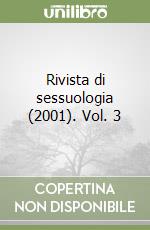 Rivista di sessuologia (2001). Vol. 3 libro