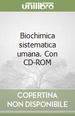 Biochimica sistematica umana. Con CD-ROM