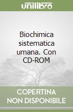 Biochimica sistematica umana. Con CD-ROM libro