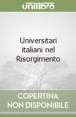 Universitari italiani nel Risorgimento libro usato